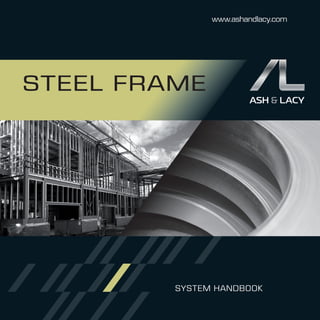 steel frame
www.ashandlacy.com
system handbooK
 