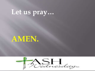 Let us pray…
AMEN.
 