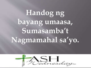 Handog ng
bayang umaasa,
Sumasamba’t
Nagmamahal sa’yo.
 