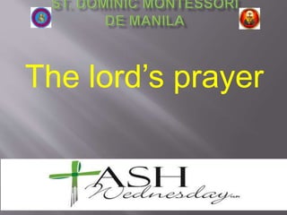 The lord’s prayer
 