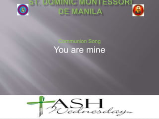 Communion Song
You are mine
 