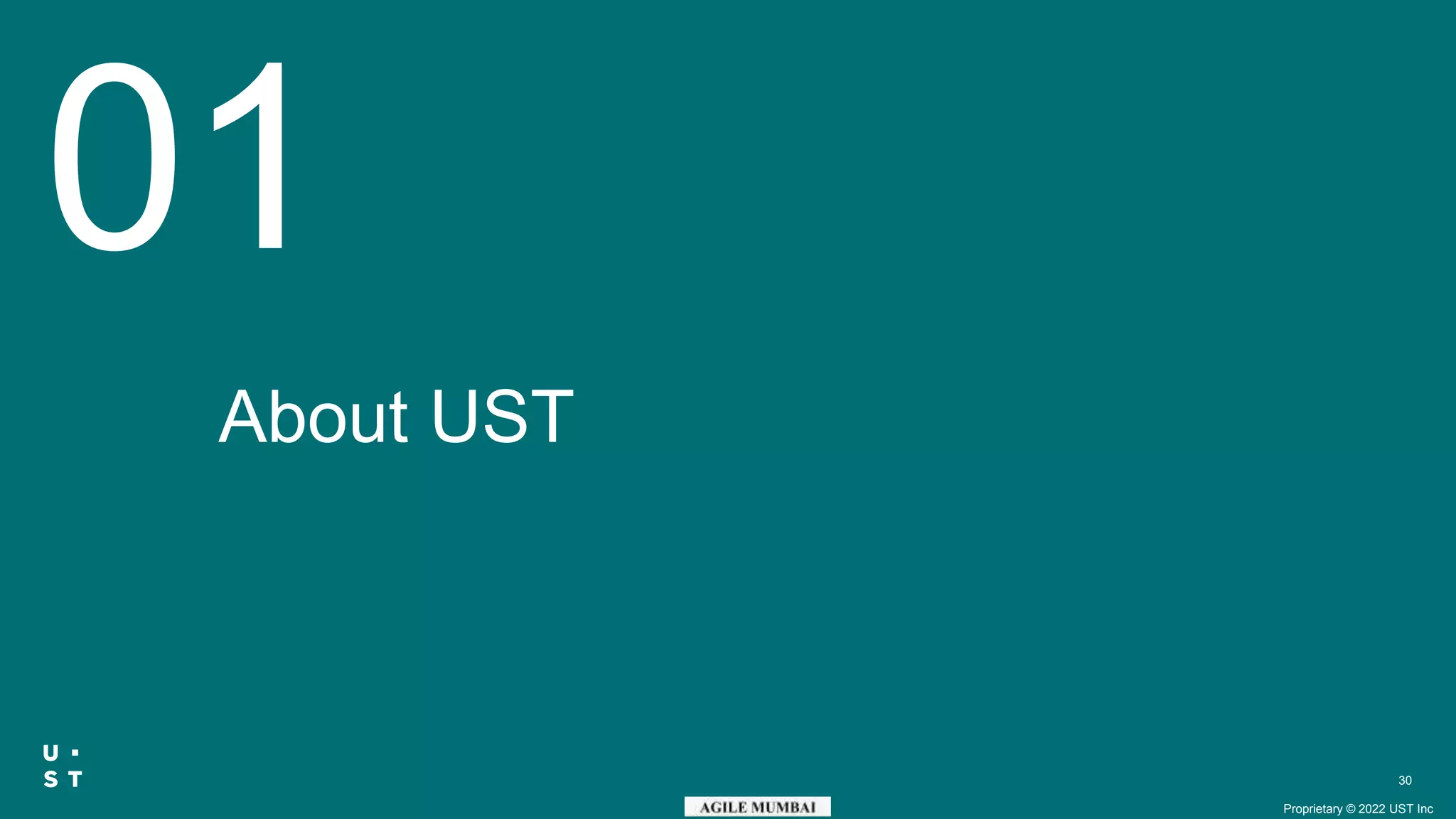 Proprietary © 2022 UST Inc
30
01
About UST
 