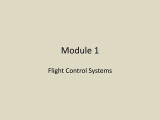 Module 1
Flight Control Systems
 