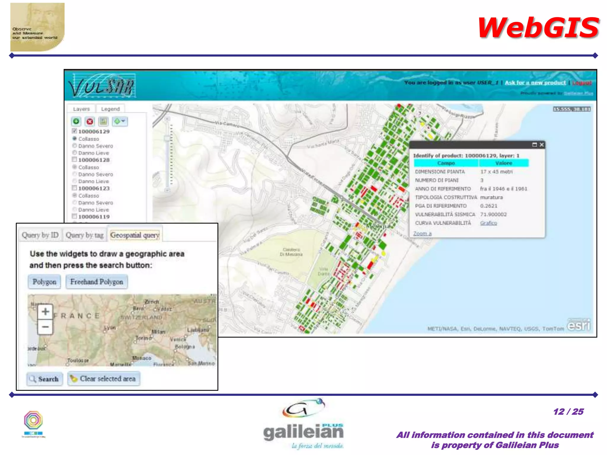 / 25
All information contained in this document
is property of Galileian Plus
12
WebGIS
 