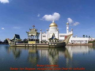 Brunei (Australia) Bandar Seri Begawan, mezquita del Sultan Omar Ali Saifuddin  