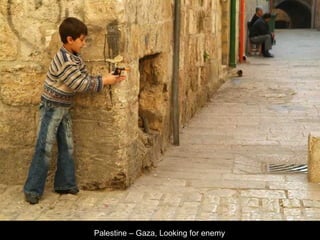 Palestine – Gaza, Looking for enemy 