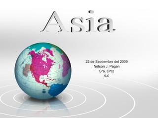 22 de Septiembre del 2009 Nelson J. Pagan Sra. Ortiz 9-0 Asia 