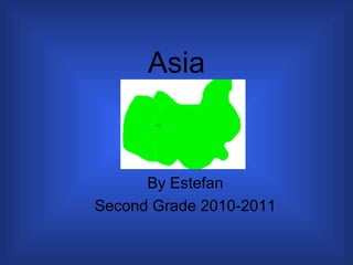 Asia By Estefan Second Grade 2010-2011 