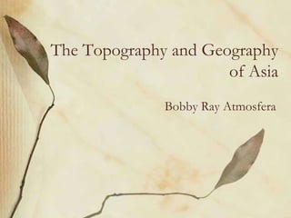 The Topography and Geography of Asia Bobby Ray Atmosfera 