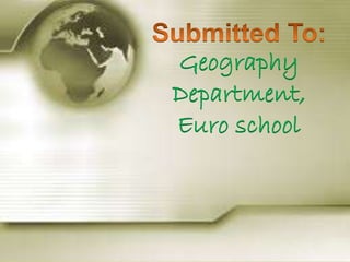Geography
Department,
Euro school
 