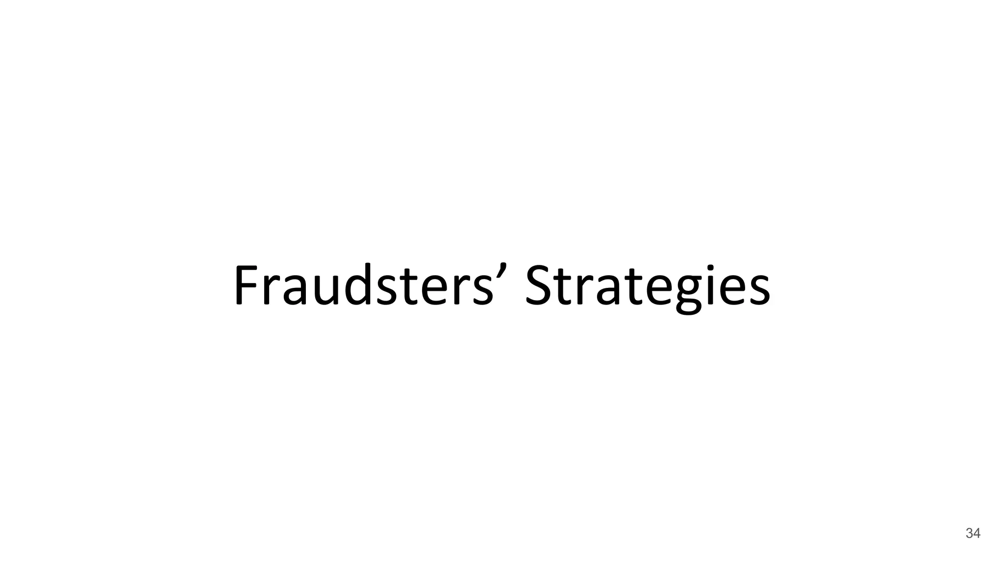 Fraudsters’ Strategies
34
 