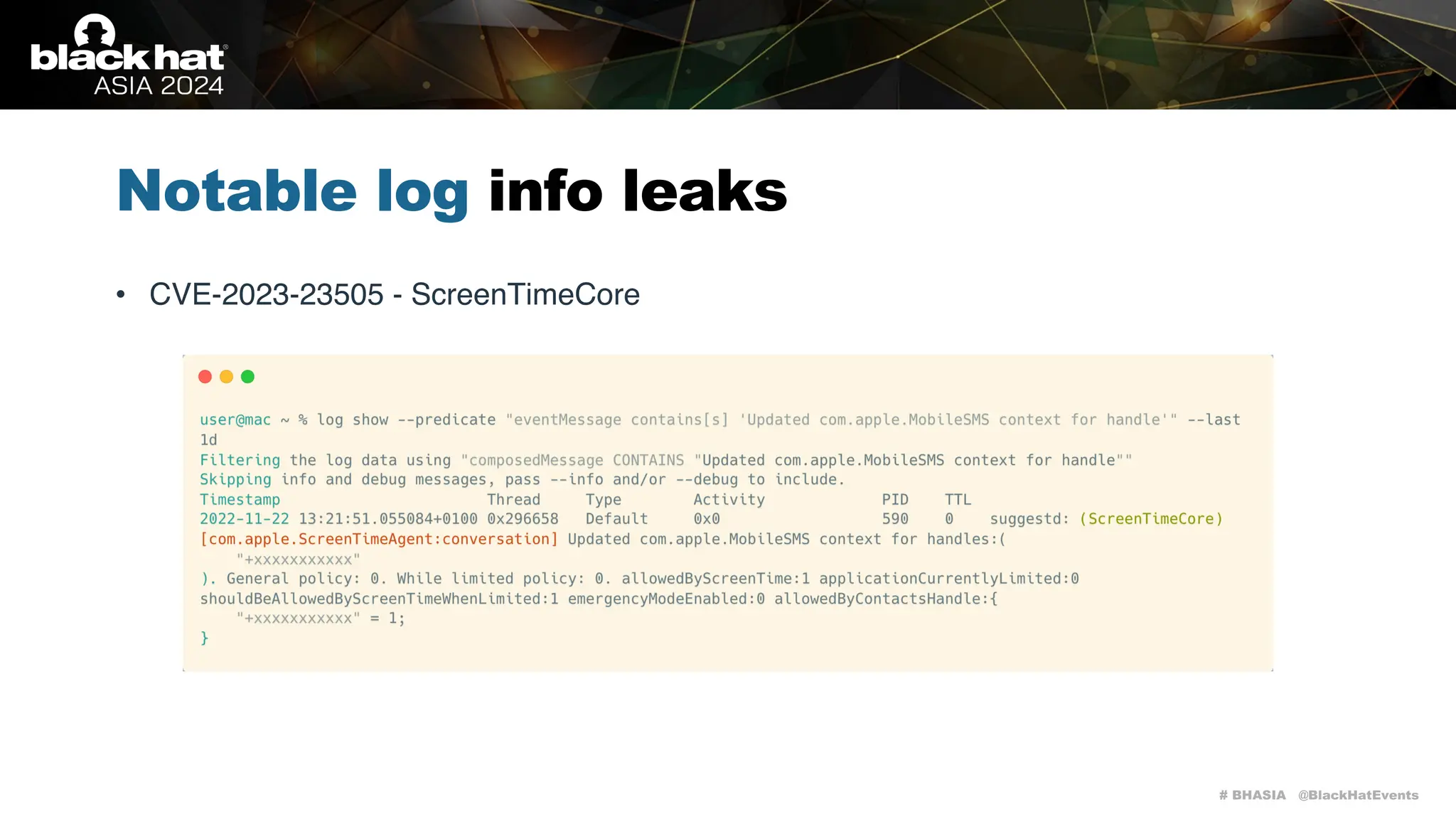 # BHASIA @BlackHatEvents
Notable log info leaks
• CVE-2023-23505 - ScreenTimeCore
 