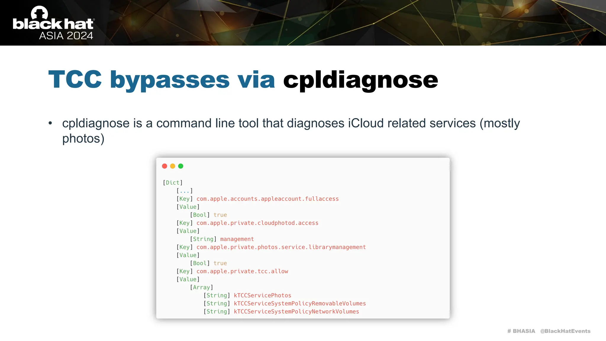 # BHASIA @BlackHatEvents
TCC bypasses via cpldiagnose
• cpldiagnose is a command line tool that diagnoses iCloud related services (mostly
photos)
 