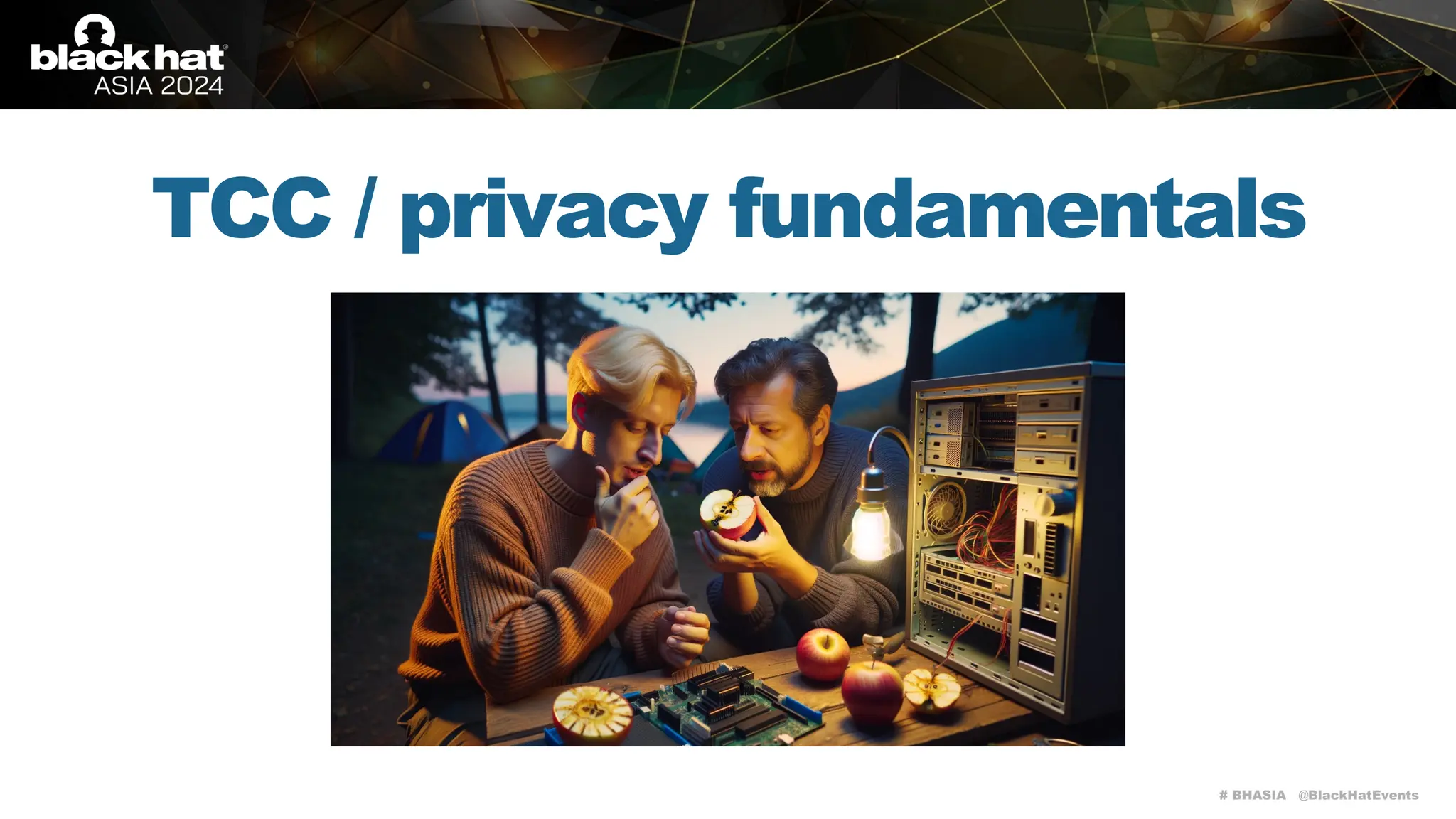 # BHASIA @BlackHatEvents
TCC / privacy fundamentals
 