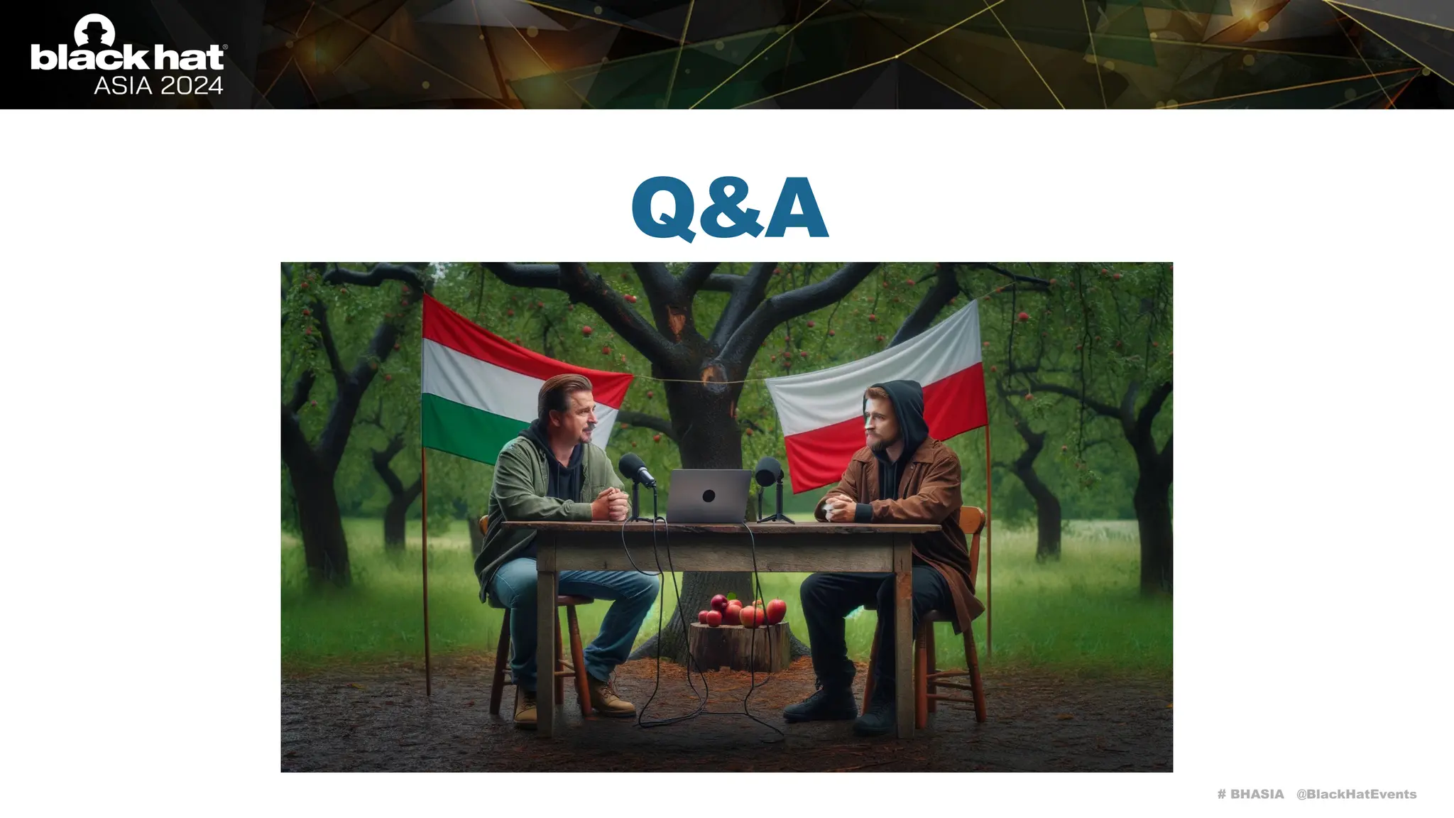 # BHASIA @BlackHatEvents
Q&A
 