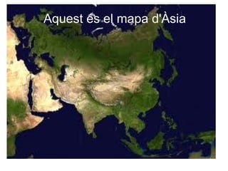 Aquest és el mapa d'Àsia 