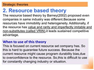 7	
2. Resource based theory
The resource based theory by Barney(2002) proposed even
companies in same industry was differe...