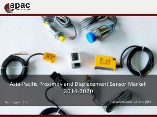 No. Pages : 115 Published Date: 24-Jun-2015
Asia-Pacific Proximity and Displacement Sensor Market
2014-2020
 