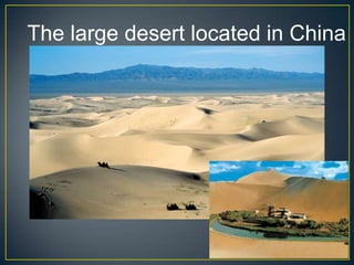 The large desert located in China
 