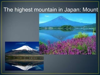 The highest mountain in Japan: Mount F
 