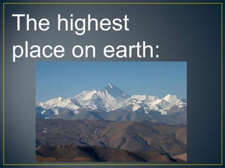The highest
place on earth:
 