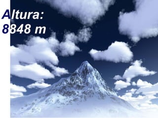 Altura:
8848 m

 
