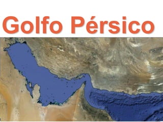 Golfo Pérsico

 