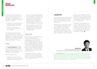 28 29
THE ASIA VIDEO INDUSTRY REPORT 2023
Certain types of “service provider[s]” –
which now covers intermediary service,
caching service, hosting service and
information location tools service – are
presumed to be exempt from liability if 2
conditions are satisfied:
a. An explicit announcement and actual
compliance of service-terminating
measures have been made; and
b. Compliance with the statutory
conditions provided for each type of
service provider.
For hosting service and information
location tools services, the amended
Copyright Act introduces a new notice and
take down procedure allowing copyright
owners to issue a copyright infringement
notice to such service providers and
counter-claims against such notice.
6.
CHINA
China’s Third Amendment of Copyright
Law ("Third Amendment"), effective
since 1 June 2021, is a major reform in
response to the increasing number of
copyright infringement lawsuits in China,
including cases of digital piracy.
Some key highlights below:
• In response to previous criticisms
relating to the assessment of damages,
new legislation has increased the
amount of statutory damages payable
within the range of CNY 500 (USD 77)
to CNY 5 million (around USD 770,000)
and introduced punitive damages
consistent with its trade marks and
patent laws. Where appropriate,
punitive damages of up to 5 times the
determined damages may be awarded.
• Copyright authorities can also impose
fines on infringers proportionate to
the illegal business turnover; conduct
investigations; and seize suspected
infringing articles.
7.
HONG KONG
The Hong Kong Copyright (Amendment)
Bill 2022 has been gazetted. If
enacted, it will introduce an exclusive
technology-neutral communication
right for copyright owners and criminal
sanctions against infringement relating to
the new communication right.It also will
introduce two additional statutory factors
for the court to consider when assessing
whether to award additional damages to
copyright owners in civil cases involving
copyright infringements that will to help
deter infringement.
The Bill also introduces “safe harbour”
provisions for online service providers
to protect their activities and incentivise
them to cooperate with copyright owners
in combatting online piracy.
by Andy Leck
Head of the Intellectual Property and
Technology Practice Group in Singapore, Baker McKenzie
We at Baker McKenzie appreciate the challenges of staying innovative and profitable in an
increasingly regulated global landscape. Working across borders, our Media and Entertainment
practice brings together intellectual property and technology specialists to advise on a wide
range of complex cross-border matters to help clients keep the show on the road. We advise on
all aspects of intellectual property in the media and entertainment space, including development
agreements, brand strategy, designs and complex copyright questions associated with moral
rights, content production, distribution and transactions.
COMMENTARY
The rapid development of copyright laws
across the region recognises the need for
better and smarter regulations to guard
against the misappropriation of content
by bad actors.
While the industry cannot solely depend
on existing laws and regulations to catch
up with rapidly evolving technology,
the increased amount of effective
site-blocking in a number of countries
and updated copyright laws across the
region show a greater awareness of these
issues among governments. For example,
YouGov surveys in Malaysia show that
consumers move away from piracy when
faced with site-blocking pages. Indonesia
too, has seen a downward trajectory of
streaming piracy since the introduction of
its site-blocking regime.
Nonetheless, as technology continues
to march forward and more content
continues to be pirated before it is even
released, an effective strategy to reduce
theft and combat piracy in APAC can
only be achieved through consistent
enforcement, disruption and consumer
education and outreach. 
PIRACY
IN
ASIA
 
