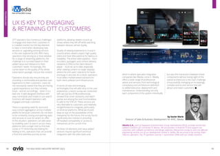 98 99
THE ASIA VIDEO INDUSTRY REPORT 2023
UX IS KEY TO ENGAGING
& RETAINING OTT CUSTOMERS
OTT operators face numerous challenges
to engage and retain their customers in
a crowded market, but the key element
to bear in mind when developing new
services or upgrading existing services
is the user experience (UX). With many
operators now serving as a ‘shop window’
for a range of streaming platforms, the
challenge is to succeed based on their
added value and relevance to their
customers' needs. Increasingly, this
comes down to the quality of the whole
subscription package, not just the content.
Operators should also ensure they are
providing a comfortable and painless user
experience to their customers. Users do
not necessarily realise that they are having
a good experience, but they certainly
know – and act accordingly – when it is a
bad one. A well-designed interface with
easy commands and simple to use search
functions will reward operators with
engaged and loyal customers.
There is a growing need for quick and
easy content aggregation across multiple
platforms because customers do not want
to be constantly closing and opening apps
and services to scan for what’s on offer.
In this situation, operators can add value
by enabling users to search across many
platforms with a single ‘click’ to find that
movie or TV show they are looking for.
Adding to this, operators that can provide
a fluid and seamless journey across
platforms, allowing viewers to pick up
shows where they left off while switching
between devices, will win loyalty.
Quality of viewing experience is crucial in
a world where viewers expect high quality
video and have little patience for latency or
instability. The entire video pipeline – from
encoders, packagers and content delivery
networks (CDNs) to the client device's
player – must be up to date, especially
when viewing content on larger displays
where the end users' tolerance for faults
and bugs is very low. As a result, operators
must select market-tested solutions for
both client software and infrastructure.
In terms of new and emerging
technologies that will add value to the user
experience, a recent survey we conducted
with set top box (STB) professionals
showed that smart assistants and watch
parties are among the next functionalities
to add to the STB UX. These services are
very desirable to customers and relatively
straightforward to integrate, particularly
on Android platforms. While we should
keep an eye on the possibilities of the
metaverse for the future, the survey found
significantly less interest in providing
VR headset compatibility or access to
metaverses at the current time.
All these UX elements and value-added
services require significant technical
integration with the video back-end,
which is where specialist integration
companies like iWedia come in. iWedia
offers a wide range of professional
advice and services, from technological
consultancy and architecture definition
to skilled execution, deployment and
maintenance. Understanding not only
each component of the system individually
but also the interactions between these
components without losing sight of the
overall architecture is the main challenge
of successfully managing an increasingly
complex end-to-end service that will
attract and retain customers. 
by Xavier Marle
Director of Sales & Business Development for APAC, iWedia
iWedia S.A., part of Zappware Entertainment Group International (ZEGI), provides world-class
software solutions for connected TV devices. We are pioneers in Android TV and support our
customers with software architecture and design expertise, field proven products and cost-effective
engineering services out of our development centres in Serbia. We are proud to be serving major
Telecom operators, Pay TV operators and tier 1 automotive OEMs with our media solutions.
TECHNOLOGY
 