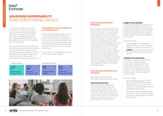 112 113
THE ASIA VIDEO INDUSTRY REPORT 2023
UNLOCKING ADDRESSABILITY
IN AN OMNICHANNEL WORLD
In today’s increasingly omnichannel
world, there’s an ongoing movement
to give consumers more transparency
and control over their personal data.
As a result, the digital ecosystem has
seen rapid developments to phase out
third-party cookies and mobile identifiers
over the last decade.
A privacy-centric future is inevitable and
will transform how audiences are reached
and measured across devices. Luckily,
there’s a range of addressability solutions
available to help combat the signal loss
that comes with the deprecation of
third-party cookies and device identifiers.
DETERMINING THE RIGHT APPROACH
TO ADDRESSABILITY
In light of shifting digital behaviour, some
consumers will feel that allowing their
log-in data to be used for targeting and
measurement is a fair and equitable value
exchange for the content that they enjoy
across their favourite media brands, sites,
and apps. Others will choose to remain
anonymous.
Key solutions and considerations exist for
each scenario, these include:
REACHING AUTHENTICATED
AUDIENCES
Authenticated universal IDs: with these
IDs, consumers consent for their log-in
data, email address, or phone number
to be used to create an anonymous
online identifier. Authenticated universal
IDs allow marketers to realise all of the
benefits of people-based marketing,
without dramatically changing the current
approaches to reaching audiences and
measuring performance. This includes
reaching a consumer across multiple
devices, person-level frequency capping,
and cross-device measurement. Some
authenticated IDs offer associations to
Connected TV (CTV) devices, meaning that
the potential for omnichannel frequency
capping, messaging and measurement
won’t disappear when the third-party
cookie goes away.
REACHING NON-AUTHENTICATED
AUDIENCES
Approaches for optimising for
non-authenticated audiences include:
Inferred Universal IDs
These IDs allow for targeting and
measurement without requiring
authentication. They will either use
probabilistic inferences to associate a
consumer to all the sites they visit in a
browser (device-level) or use first-party
cookies to associate consumers to a
single publisher’s sites (site-level).
Google Privacy Sandbox
To support the industry’s transition away
from cookies, Google launched Privacy
Sandbox. These solutions promise scaled
addressability across Chrome’s massive
audience and offer publishers a way to
monetise audiences when authentication
isn’t possible.
Solutions include:
· The Topics API is a proposal that
allows marketers to reach third-party
audiences in interest-based groups.
· FLEDGE and other proposals allow for
site visitor retargeting using trusted
servers.
Publisher First-party Data
Publisher first-party data is becoming
increasingly valuable in today’s
privacy-centric landscape. Whether
activating first-party data for custom
taxonomies or advanced contextual
solutions, these approaches will help
marketers reach the right audiences
across the web.
Solutions include:
· Seller-Defined Audiences from the
IAB Tech Lab and Prebid promise a
standardised taxonomy that allows
scaled cross-site targeting based on a
publisher’s first-party data.
· Advanced contextual targeting allows
marketers to reach audiences based
on relevant content signals sent within
the bid stream.
ADVERTISING
OVERVIEW
 