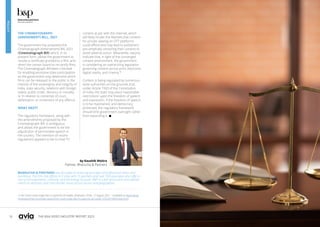 16 17
THE ASIA VIDEO INDUSTRY REPORT 2023
BHARUCHA & PARTNERS was founded on enduring principles of professional ethics and
excellence. The Firm has offices in 3 cities with 15 partners and over 100 associates who offer a
mix of rich experience, creativity, and the energy of youth. B&P is a full-service firm and advises
clients on domestic and cross-border issues across sectors and geographies.
by Kaushik Moitra
Partner, Bharucha & Partners
THE CINEMATOGRAPH
(AMENDMENT) BILL, 2021
The government has proposed the
Cinematograph (Amendment) Bill, 2021
(Cinematograph Bill) which, in its
present form, allows the government to
revoke a certificate granted to a film, and
direct the censor board to re-certify films.
The Cinematograph Bill been criticised
for enabling excessive state participation
as the government may determine which
films can be released to the public in the
interest of the sovereignty and integrity of
India, state security, relations with foreign
states, public order, decency or morality
or in relation to contempt of court,
defamation, or incitement of any offence.
WHAT NEXT?
The regulatory framework, along with
the amendments proposed by the
Cinematograph Bill, is ambiguous
and allows the government to be the
adjudicator of permissible speech in
the country. The intention of recent
regulations appears to be to treat TV
content at par with the internet, which
will likely hinder the liberties that content
for private viewing on OTT platforms
could afford and may lead to publishers
pre-emptively censoring their content to
avoid adverse action. Meanwhile, reports
indicate that, in light of the converged
content environment, the government
is considering an overarching legislation
governing content across print, electronic,
digital media, and cinema.13
Content is being regulated by numerous
state authorities on the grounds that,
under Article 19(2) of the Constitution
of India, the state may place ‘reasonable
restrictions’ upon the freedom of speech
and expression. If the freedom of speech
is to be maintained, and democracy
protected, the regulatory framework
should limit government oversight rather
than expanding it. 
13 See Centre mulls single law to supervise all media, Hindustan Times, 17 August 2021 – available at https://www.
hindustantimes.com/india-news/centre-mulls-single-law-to-supervise-all-media-101629149955442.html
POLICY
 