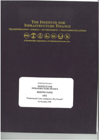 Asia   weathering the crisis, briefing paper, the institute for infrastructure finance november 1998
