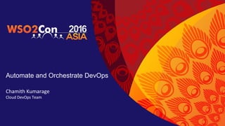 Automate and Orchestrate DevOps
 