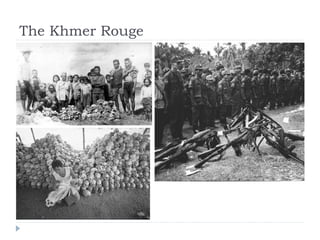 The Khmer Rouge
 