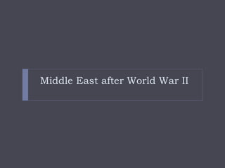 Middle East after World War II
 