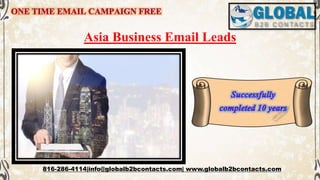 Asia Business Email Leads
816-286-4114|info@globalb2bcontacts.com| www.globalb2bcontacts.com
 