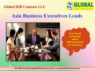 Asia Business Executives Leads
Global B2B Contacts LLC
816-286-4114|info@globalb2bcontacts.com| www.globalb2bcontacts.com
Free Email
Campaign
along
With B2B Email
List Purchase
 