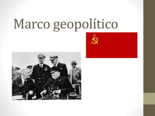 Marco geopolítico
 