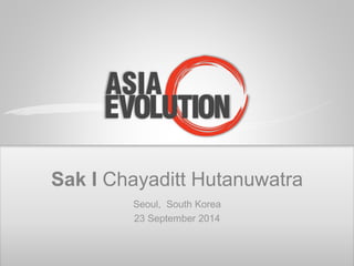 SakI ChayadittHutanuwatra 
Seoul, South Korea 
23 September 2014  