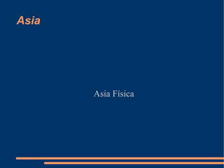 Asia
Asia Física
 