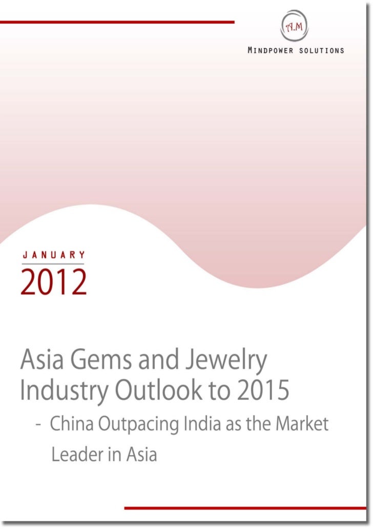 Asia Gems and Jewelry Industry Outlook to 2015 China Outpacing Indi…