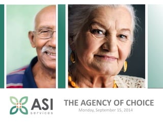 THE AGENCY OF CHOICE
Monday, September 15, 2014
 