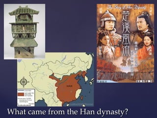 What came from the Han dynasty? 
