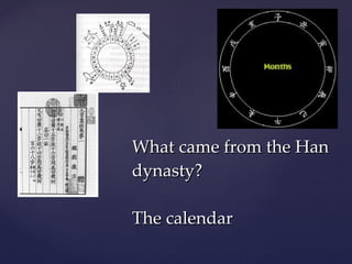 What came from the Han dynasty? The calendar 