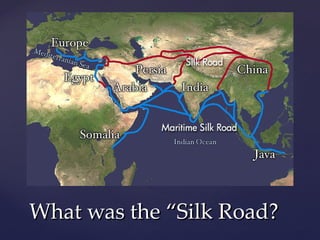 What was the “Silk Road? 