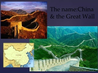 The name:China & the Great Wall 