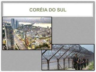 CORÉIA DO SUL 
 