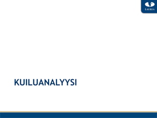 KUILUANALYYSI
 