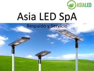 Asia LED SpA
Respaldo y Servicio
 