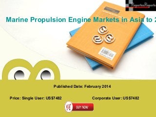 Marine Propulsion Engine Markets in Asia to 2

Published Date: February 2014
Price: Single User: US$7482

Corporate User: US$7482

 